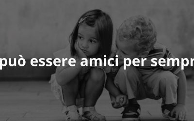 Si può essere amici per sempre?