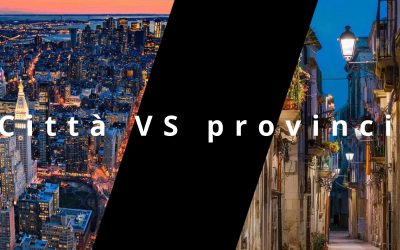 Città VS provincia: pro e contro