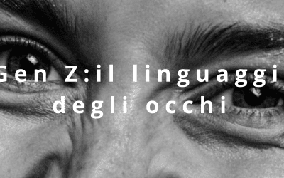 Gen Z: il linguaggio degli occhi