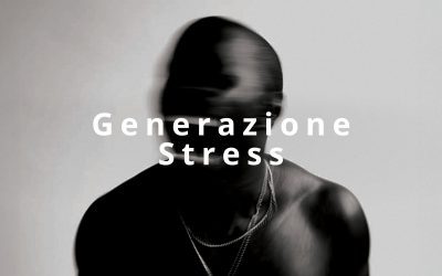Generazione stress: ansia, burnout e il nuovo linguaggio del benessere