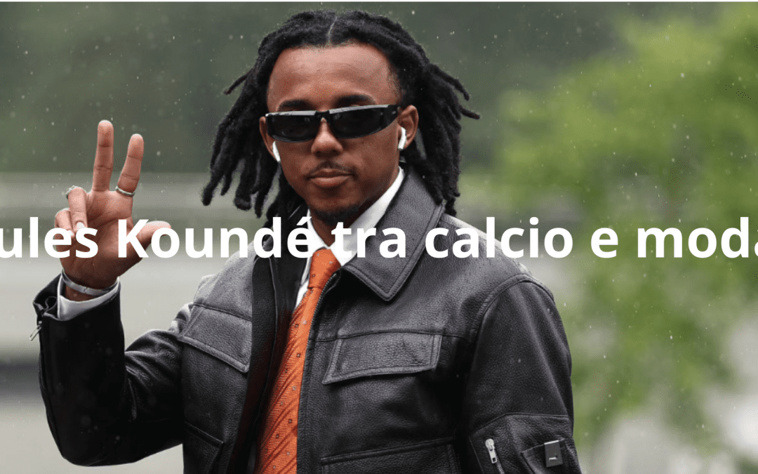 Jules Koundé tra calcio e moda
