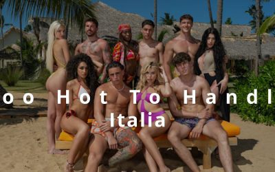 Too Hot To Handle Italia non è il solito reality show all’italiana