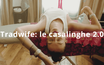 Tradwife: le casalinghe 2.0
