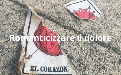 Romanticizzare il Dolore? Perché a Volte Non Vediamo il Veleno