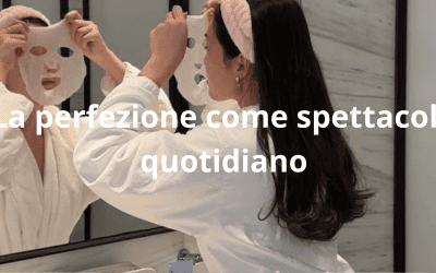 La perfezione come spettacolo quotidiano
