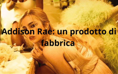 Addison Rae: un prodotto di fabbrica