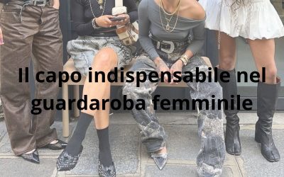 Il capo indispensabile nel guardaroba femminile