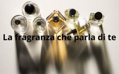 La fragranza che parla di te