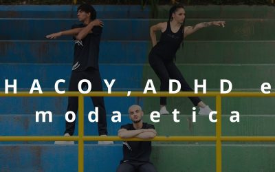 HACOY, ADHD e moda etica