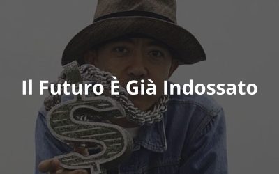 Il Futuro È Già Indossato