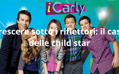 Crescere sotto i riflettori: il caso delle child star