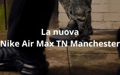 La nuova Nike Air Max TN Manchester