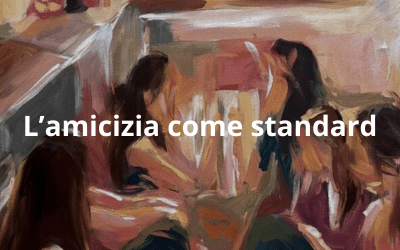 L’amicizia come standard