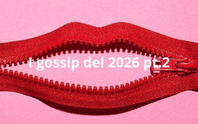 I gossip del 2026 pt.2