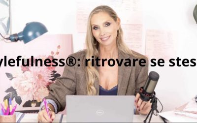 Stylefulness®: ritrovare se stesse con Tania Mazzoleni