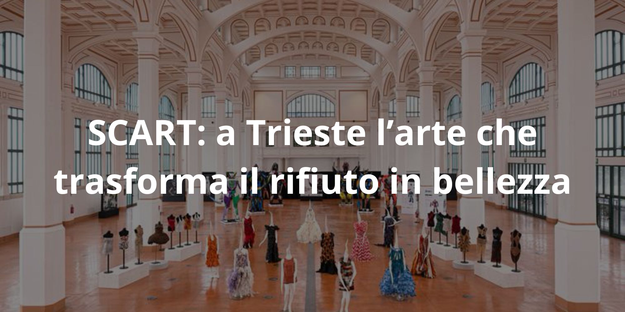 SCART a Trieste l’arte che trasforma il rifiuto in bellezza