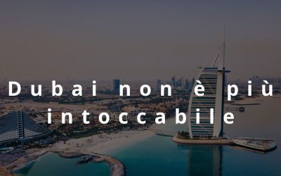 Dubai non è più intoccabile