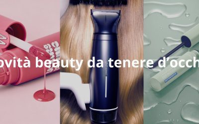 Novità beauty da tenere d’occhio