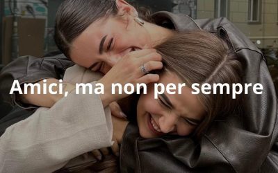 Amici, ma non per sempre