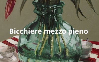 Guardare il bicchiere mezzo pieno