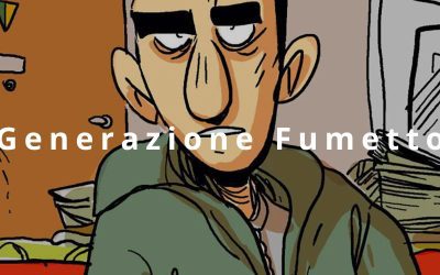 GENERAZIONE FUMETTO: la visione di un appassionato della nona arte