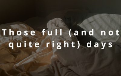 Those full (and not quite right) days