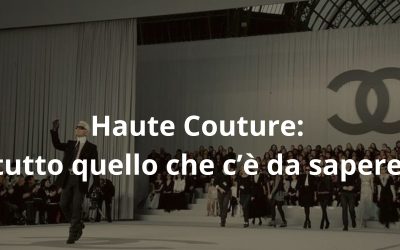 Haute Couture: tutto quello che c’è da sapere sull’Alta Moda