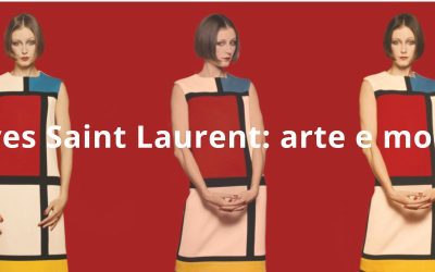 Yves Saint Laurent e il rapporto tra arte e moda
