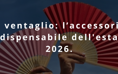 Ventaglio: la guida definitiva all’accessorio must-have dell’estate