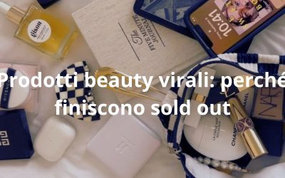 Prodotti beauty virali: perché finiscono sold out