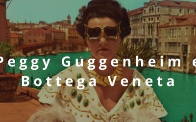 Peggy Guggenheim e Bottega Veneta