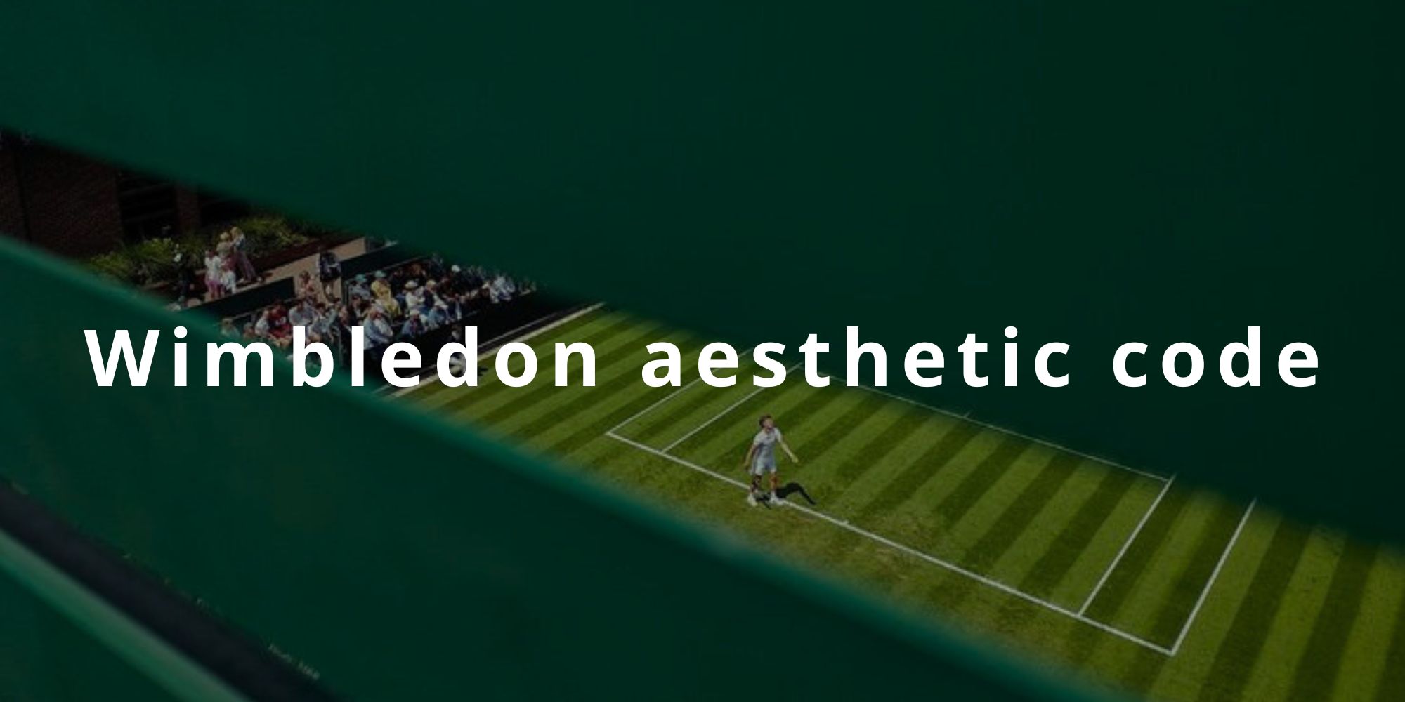 Wimbledon aesthetic code