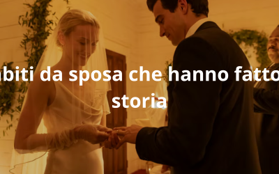 5 abiti da sposa che hanno fatto la storia