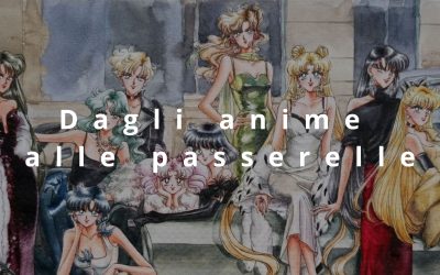 Dagli anime alle passerelle