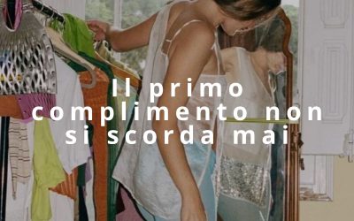 Il primo complimento non si scorda mai
