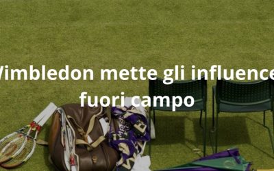 Wimbledon mette gli influencer fuori campo