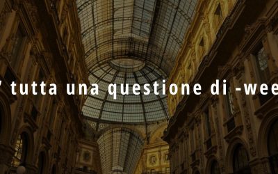 È tutta una questione di – week