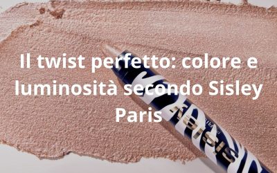 Il twist perfetto: colore e luminosità secondo Sisley Paris